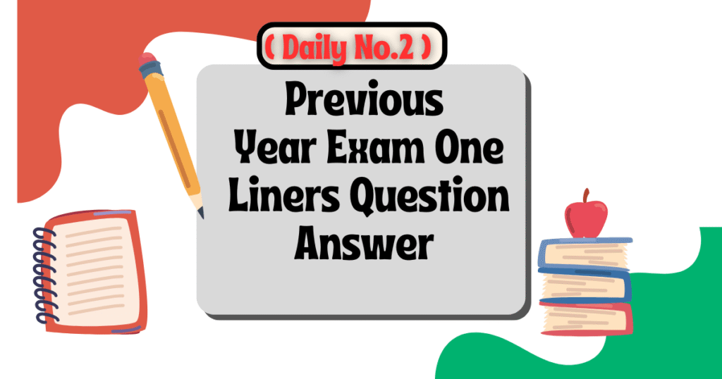Previous Year Exam One Liners Question Answer (Daily No. 2)